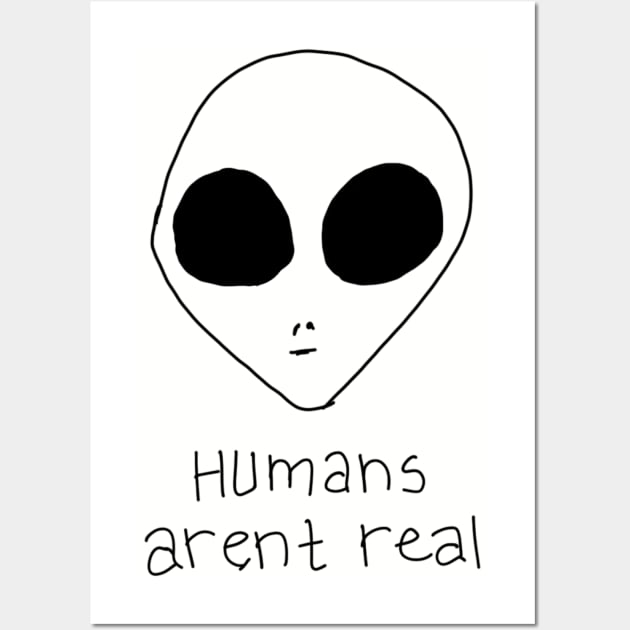 Humans Arent Real Wall Art by VintageArtwork